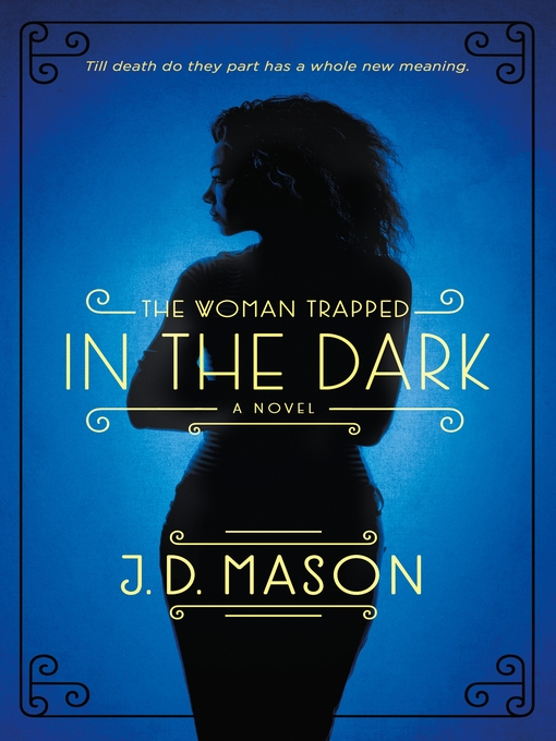 Title details for The Woman Trapped in the Dark by J. D. Mason - Available